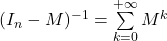 (I_n-M)^{-1}=\sum\limits_{k=0}^{\i} M^k