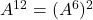 A^{12}=(A^6)^2