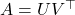 A=UV^\top