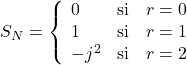 S_N=\left\{\begin{array}{lcl}0&\text{si}&r=0\\1&\text{si}&r=1\\-j^2&\text{si}&r=2\end{array}\right.