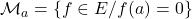 \mcm_a=\{f \in E /f(a)=0\}